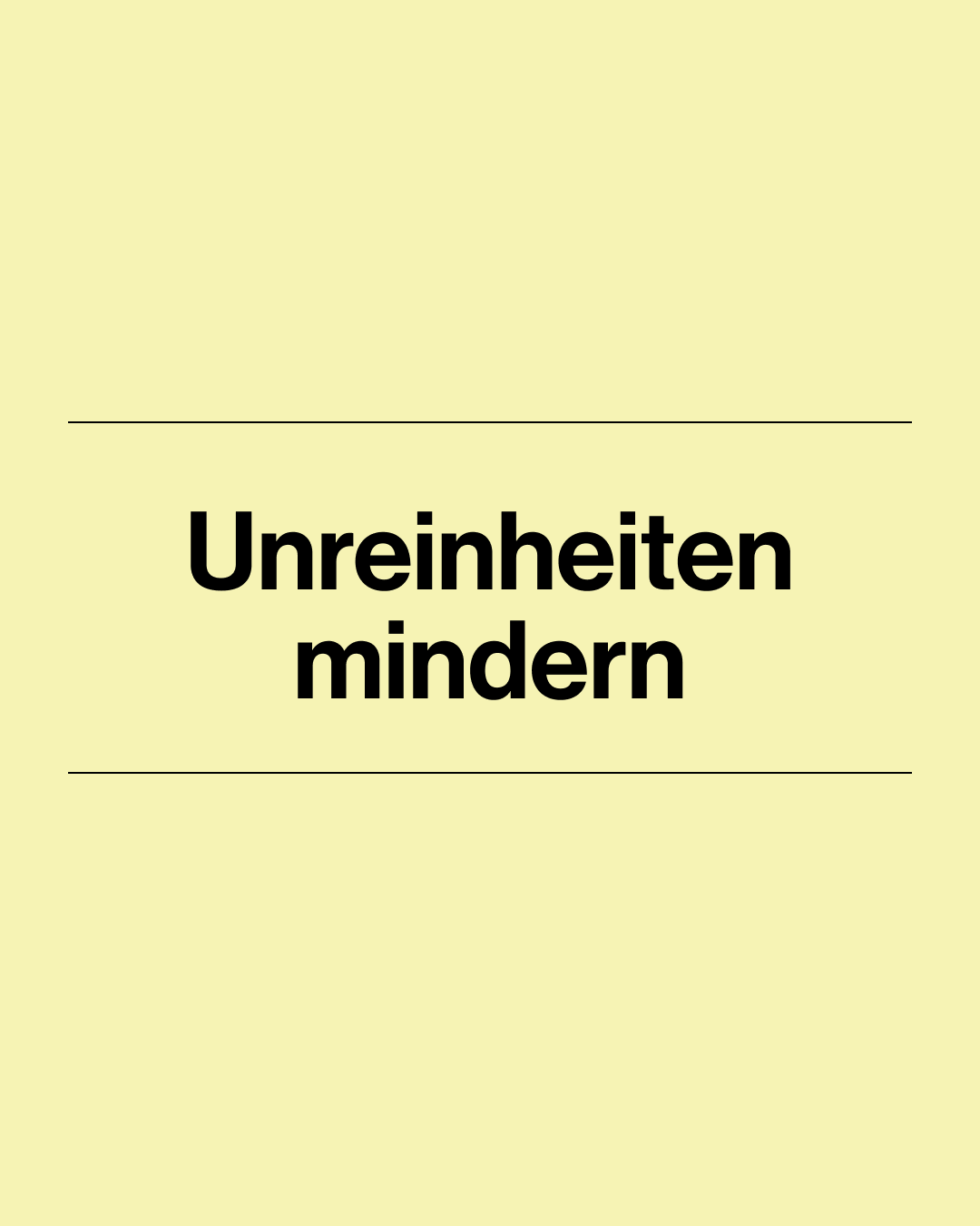 Unreinheiten mindern